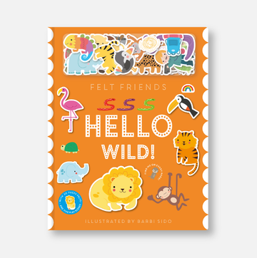 Felt Friends - Hello Wild!